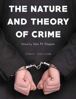 The Nature and Theory of Crime de John M. Stogner