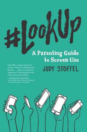 #lookup: A Parenting Guide to Screen Use de Judy Stoffel