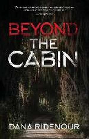 Beyond the Cabin de Dana Ridenour