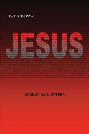 The Testimony of Jesus: 1907 Biblical Study Notes on the Book of Revelation de George N. H. Peters