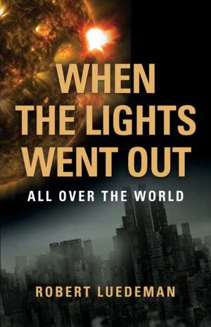 When the Lights Went Out---All Over the World de Robert Luedeman