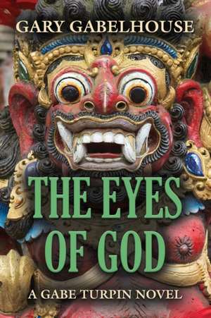 The Eyes of God de Gary Gabelhouse