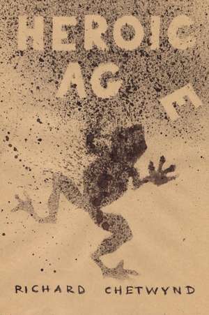Heroic Age de Richard Chetwynd