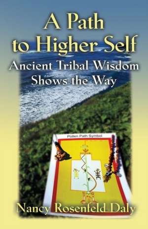 A PATH TO HIGHER SELF de Nancy Rosenfeld Daly