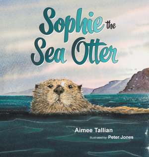 Sophie The Sea Otter de Aimee Tallian