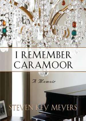 I Remember Caramoor de Steven Key Meyers