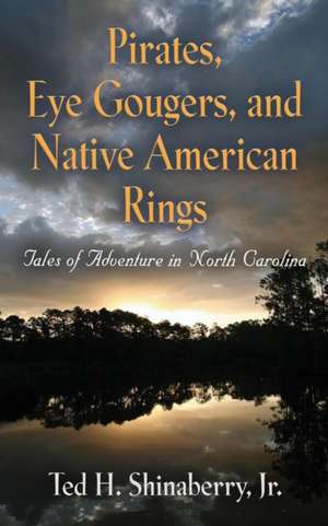 Pirates, Eye Gougers, and Native American Rings de Jr. Ted H. Shinaberry