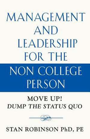 Management and Leadership for the Non College Person de Robinson Phd Pe, Stan