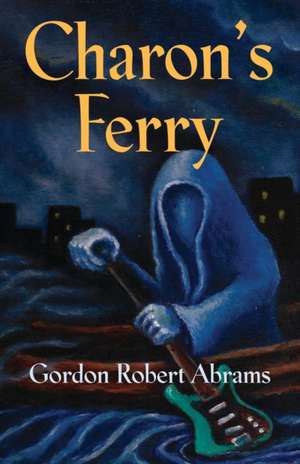 Charon's Ferry de Gordon Robert Abrams