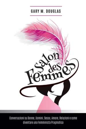 Salon Des Femmes: An Overview of the System de Gary M. Douglas