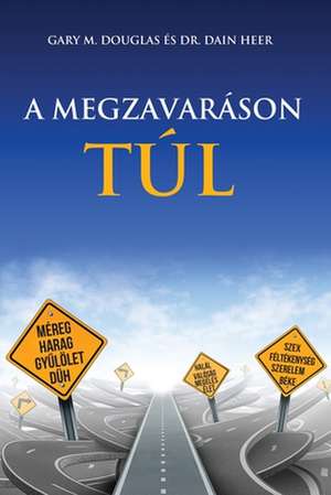 A MEGZAVARÁSON TÚL - Living Beyond Distraction Hungarian de Gary M. Douglas