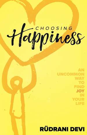 Choosing Happiness de Rudrani Devi