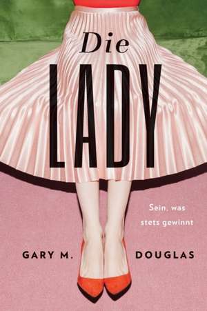 Die Lady (German) de Gary Douglas