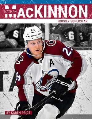 Nathan MacKinnon: Hockey Superstar de Karen Price