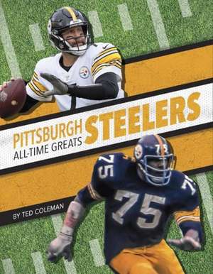 Pittsburgh Steelers All-Time Greats de Ted Coleman