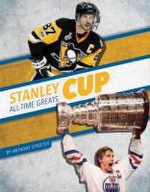 Stanley Cup All-Time Greats de Anthony Streeter