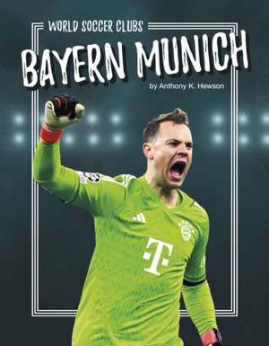 Bayern Munich de Anthony K Hewson