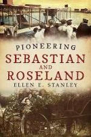 Pioneering Sebastian and Roseland de Ellen E. Stanley