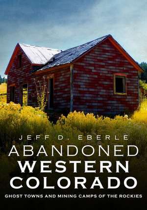 ABANDONED WESTERN COLORADO