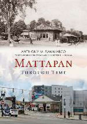 Mattapan Through Time de Anthony M Sammarco