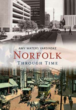 Norfolk: Through Time de Amy Waters Yarsinske