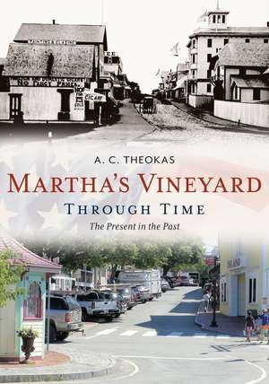 Martha's Vineyard Through Time de A. Theokas