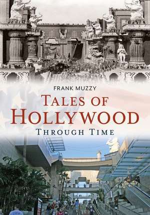 Tales of Hollywood Through Time de Frank Muzzy