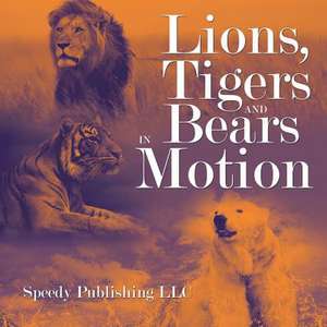 Lions, Tigers and Bears in Motion: How to Save the Sinking Marriage de Speedy Publishing LLC