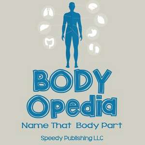 Body-Opedia Name That Body Part: The Self-Improvement Doctrine de Speedy Publishing LLC