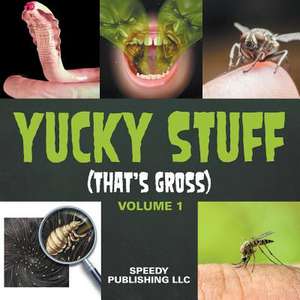 Yucky Stuff (That's Gross Volume 1) de Speedy Publishing LLC