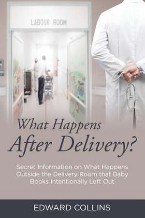 What Happens After Delivery? de Edward Collins