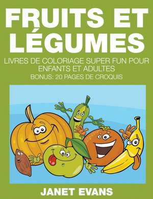 Fruits Et Legumes: 20 Pages de Croquis) de Janet Evans