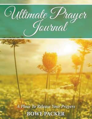 Ultimate Prayer Journal de Bowe Packer