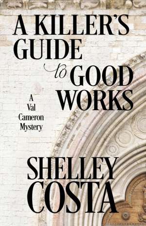 A KILLER'S GUIDE TO GOOD WORKS de Shelley Costa