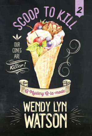 SCOOP TO KILL de Wendy Lyn Watson