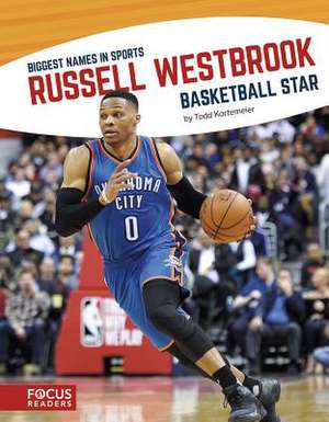 Russell Westbrook: Basketball Star de Todd Kortemeier