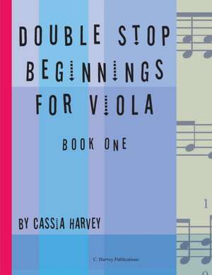 Double Stop Beginnings for Viola, Book One de Cassia Harvey