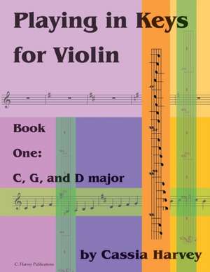 Playing in Keys for Violin, Book One de Cassia Harvey