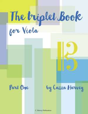 The Triplet Book for Viola, Part One de Cassia Harvey