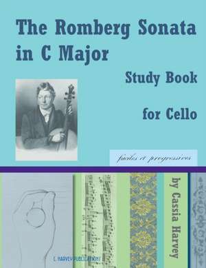 The Romberg Sonata in C Major Study Book for Cello de Cassia Harvey