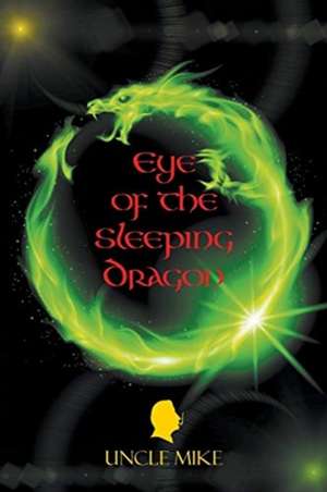 Eye of the Sleeping Dragon de Uncle Mike