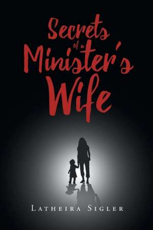 Secrets Of A Minister's Wife de Latheira Sigler