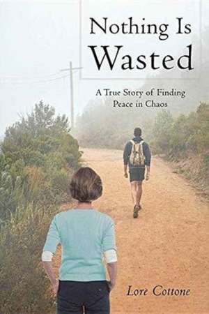 Nothing Is Wasted de Lore Cottone