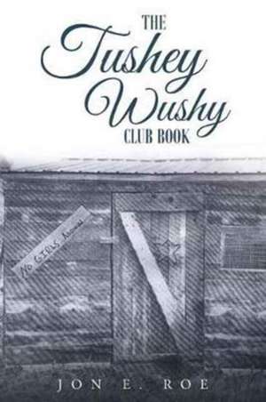 The Tushey Wushy Club Book de Jon E. Roe