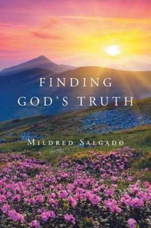 Finding God's Truth de Mildred Salgado