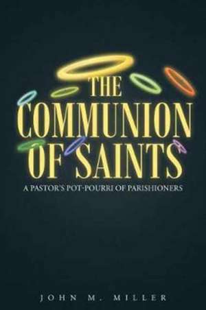 The Communion Of Saints de John M. Miller