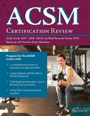 ACSM Certification Review Study Guide 2017-2018 de Acsm Personal Trainer Exam Prep Team