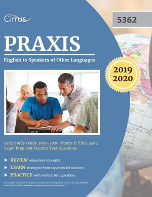 Praxis English to Speakers of Other Languages 5362 Study Guide 2019-2020 de Cirrus Teacher Certification Exam Team