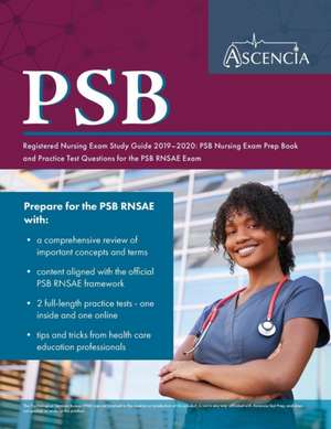 PSB Registered Nursing Exam Study Guide 2019-2020 de Ascencia Nursing Exam Prep Team