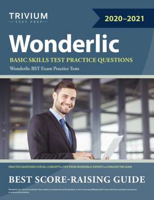 Wonderlic Basic Skills Test Practice Questions de Trivium Exam Prep Team